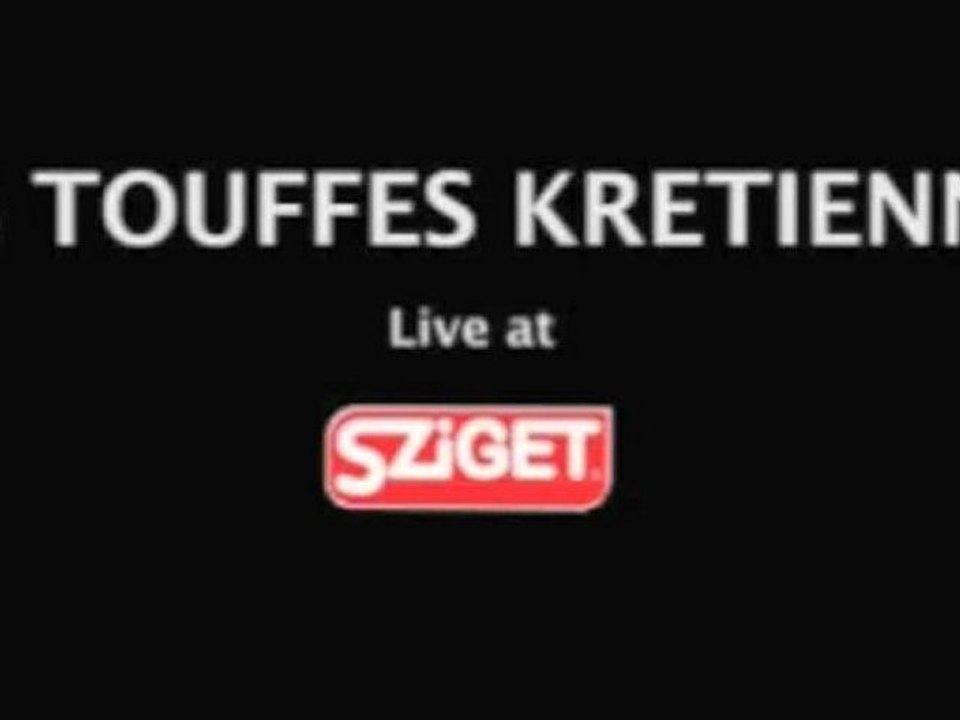 Les Touffes Kretiennes - Live at Sziget 2008