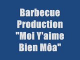 Barbecue Production - Moi Y'aime Bien Môa