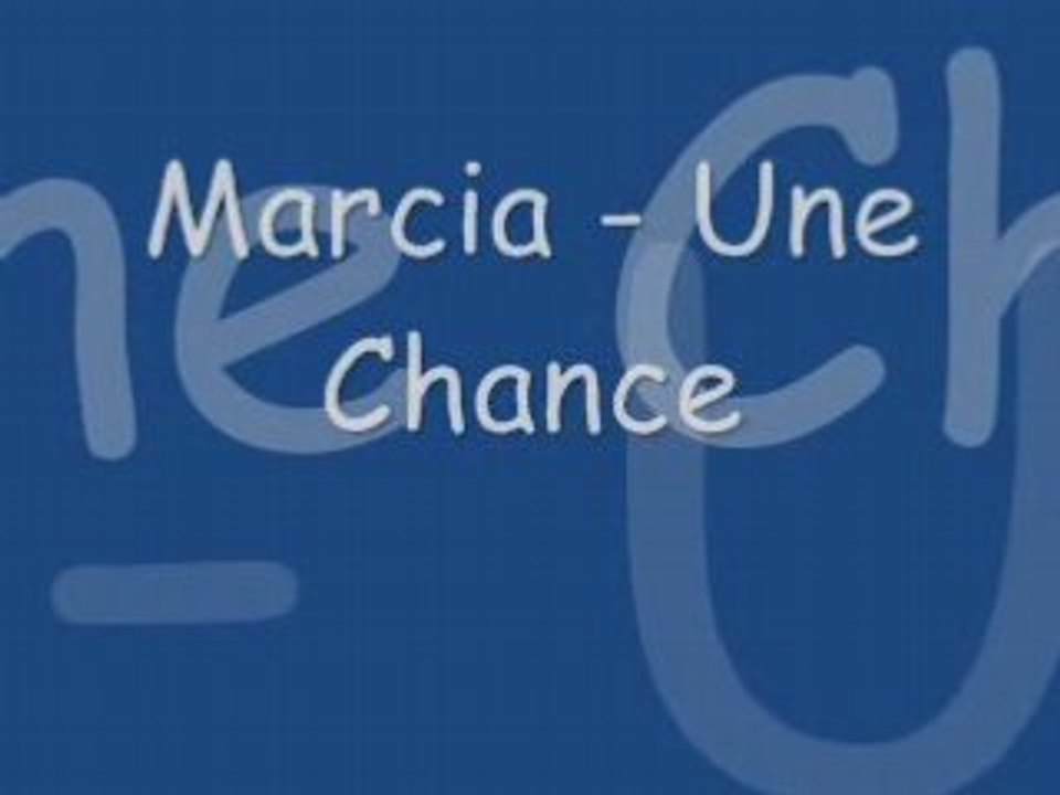 Marcia-Une Chance