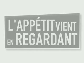 L'appétit vient en regardant