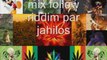 Mix follow riddim par jahilos