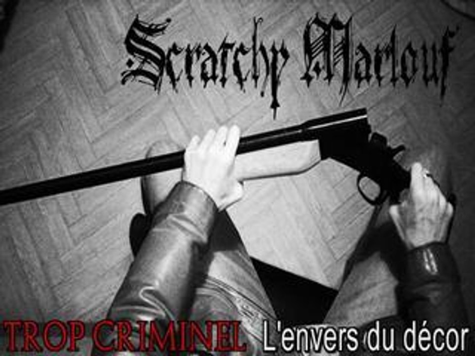 Trop Criminel - (Scratchy Marlouf)