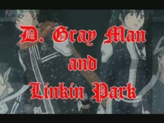 D. Gray Man and Linkin Park