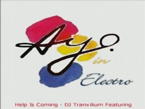 Ayo in Electro - Help Is Coming (DJ Tranxilium Feat.)