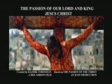 THE PASSION OF OUR LORD AND KING JESUS CHRIST