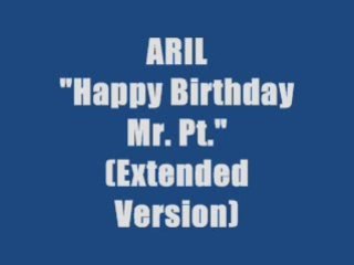 ARIL - Happy Birthday Mr. Pt.