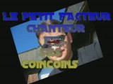 LE PETIT FACTEUR CHANTEUR AVEC SES COINCOINS
