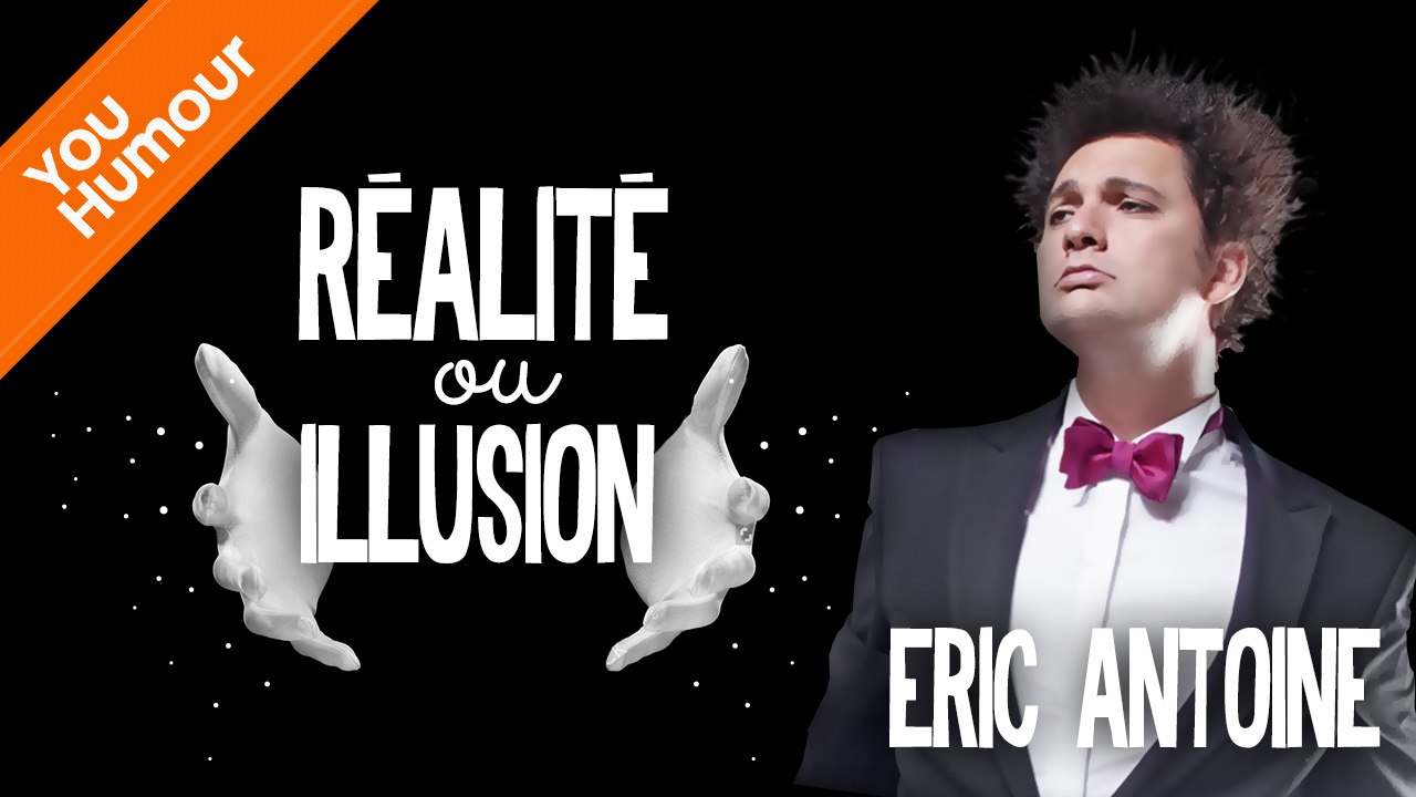 ERIC ANTOINE - Réalité ou illusion ?