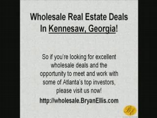 Kennesaw Wholesale Real Estate Deals by Bryan Ellis