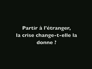 Partir à l'étranger, la crise change-t-elle la donne ?