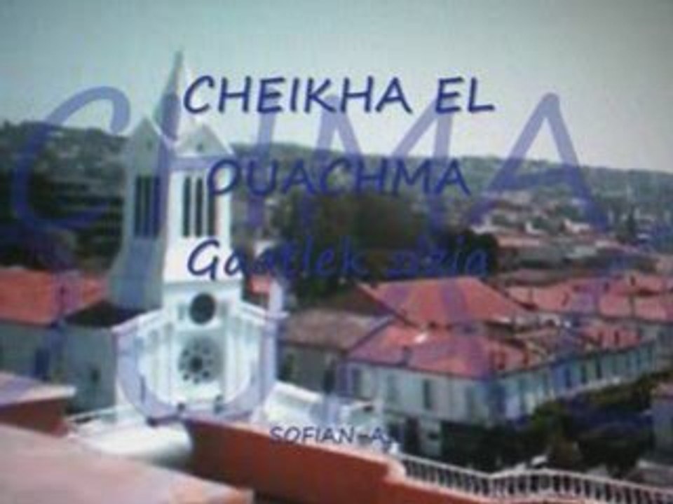 CHEIKHA EL OUACHMA Gaatlek zizia
