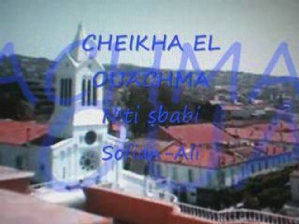 CHEIKHA EL OUACHMA N'ti Sababi