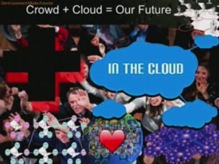 Our Future: The Crowd and the Cloud Futurist Gerd Leonhard