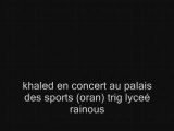 04-cheb khaled trig lyceé palais des sports oran