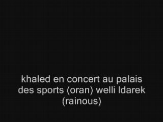 01-cheb khaled welli ldarek palais des sport oran