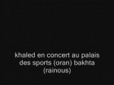02-cheb khaled bakhta palais des sports oran