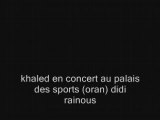 07-cheb khaled didi palais des sports oran
