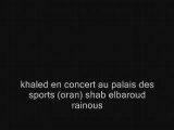 08-cheb khaled shab elbaroud palais des sport oran