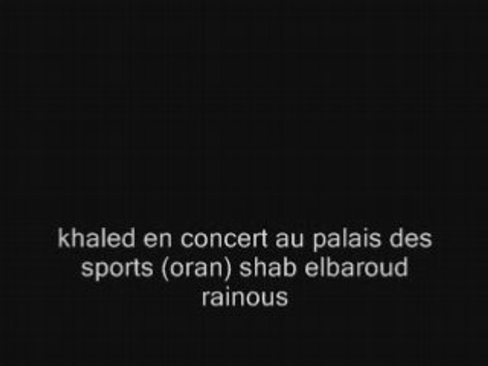 08-cheb khaled shab elbaroud palais des sport oran