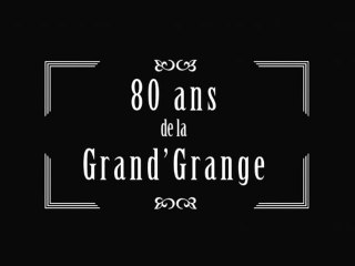Les 80 ans de la Grand'Grange (version finale)