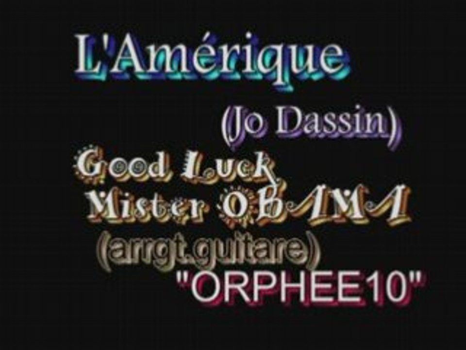 L'Amérique(Joe Dassin)Good Luck Mr.OBAMA par ORPHEE10