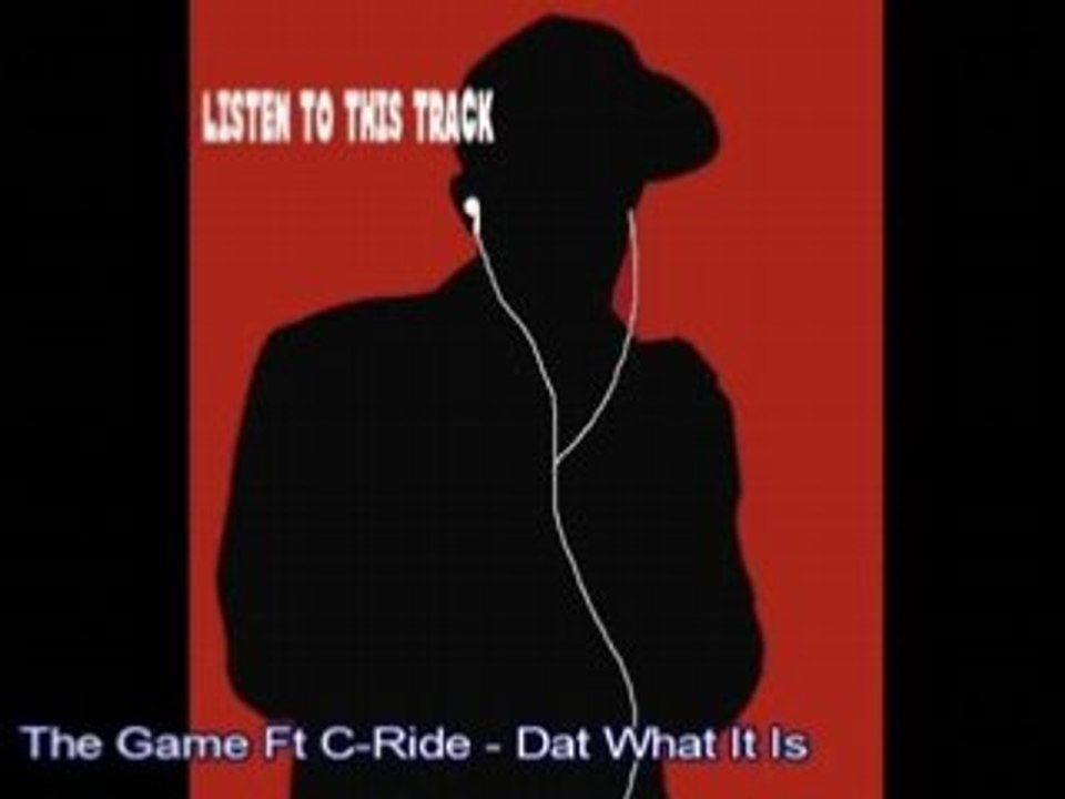 The Game Ft C-Ride - Dat What It Is