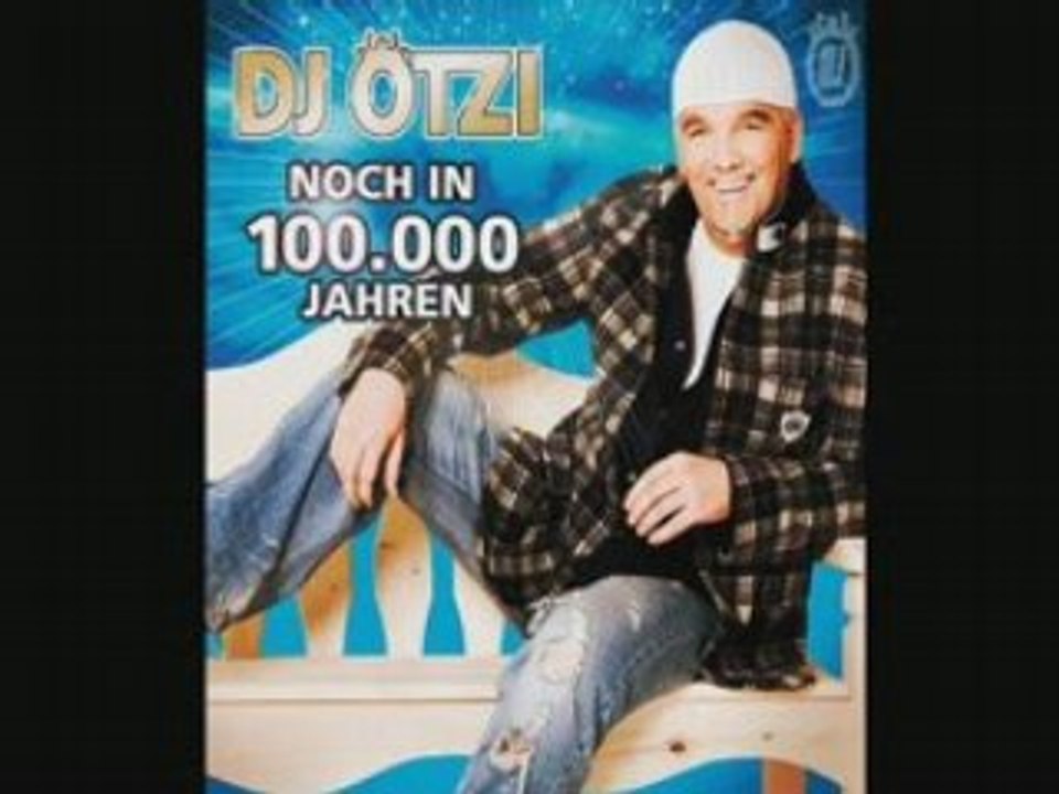 DJ Ötzi Noch in 100.000 Jahren