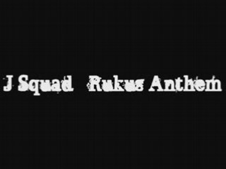 J-Squad - Rukus Anthem