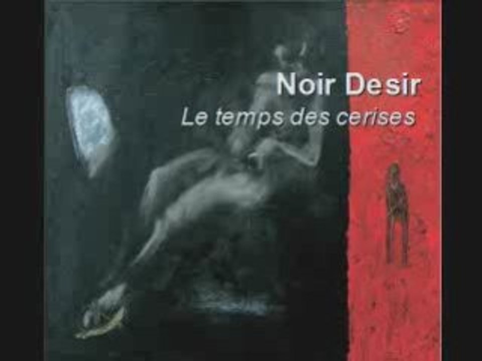 Noir Desir - Le temps des cerises