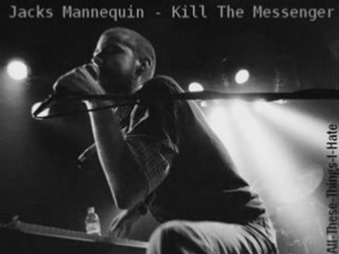 Jacks Mannequin - Kill The Messenger