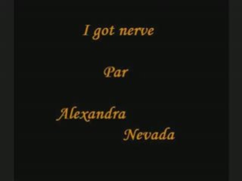 alexandra nevada : I got nerve