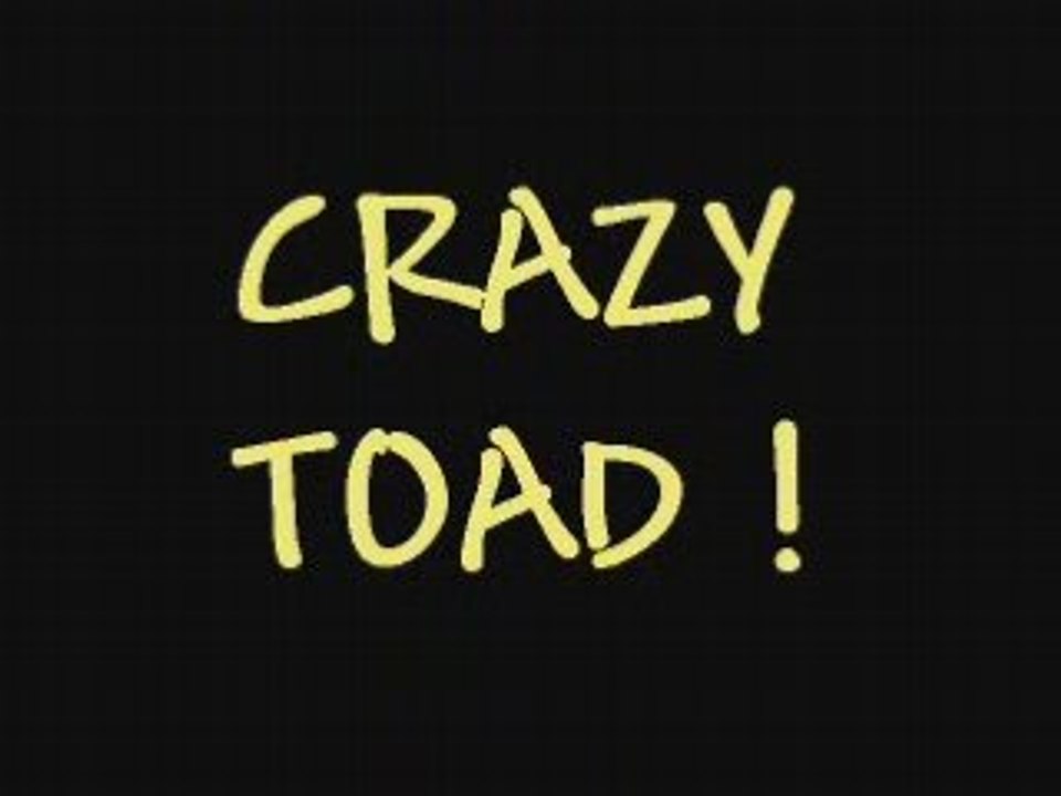 Crazy Toad