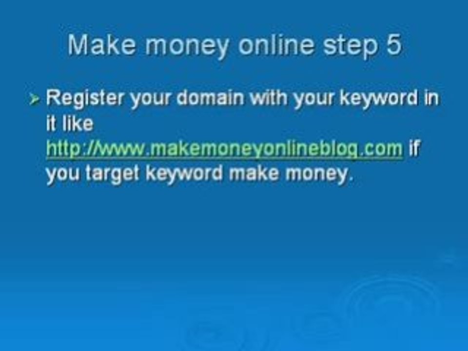 Make money online.Make money online is not a rocket science.