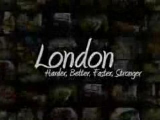 London - Harder Better Faster Stronger