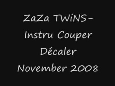 ZaZa TWiNS-[Instru Couper Décaler-November 2008]