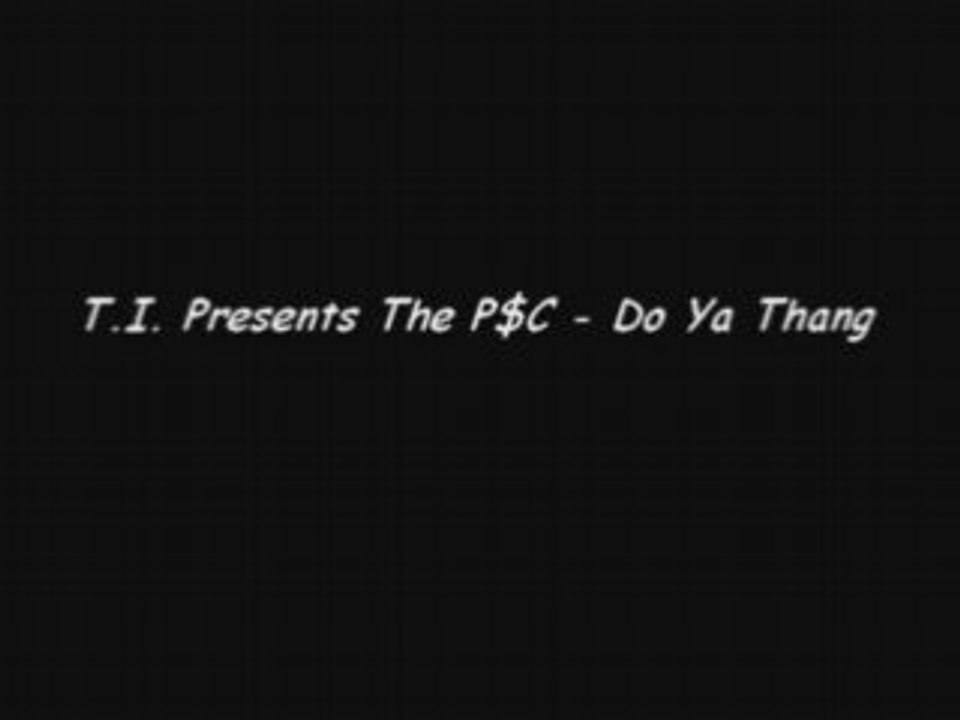 T.i. Presents The P$c - Do Ya Thang