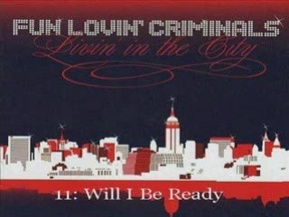 Fun Lovin' Criminals - Will I Be Ready