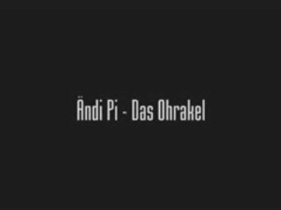 Ändi Pi - Das Ohrakel