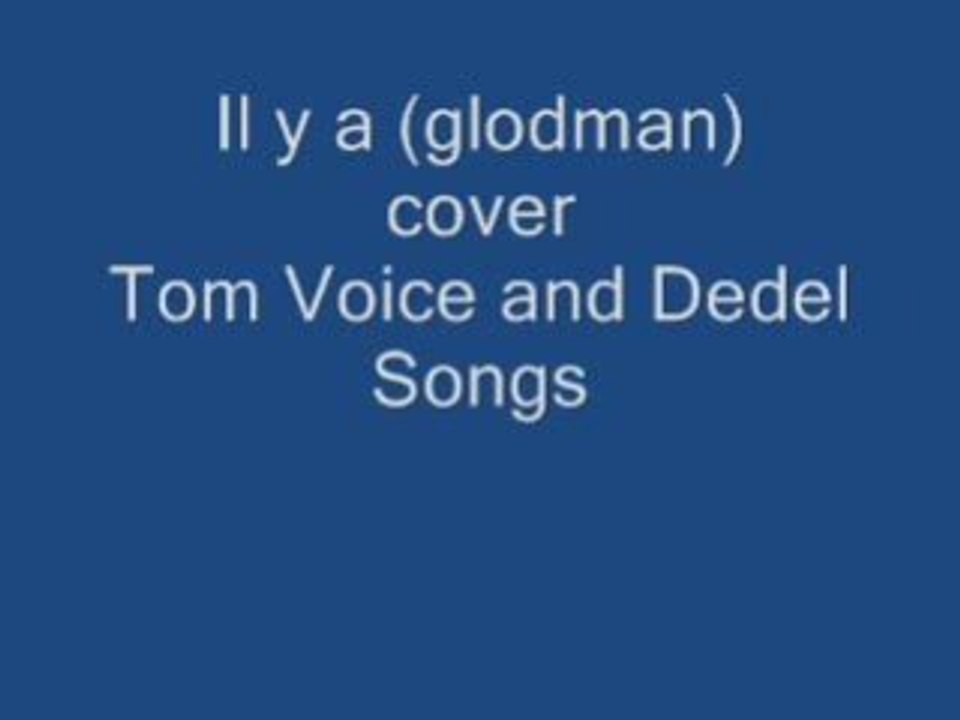 Il y a Tom Voice and Dedel Songs