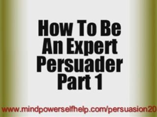 Easily and quickly persuade anyone to do anything you want