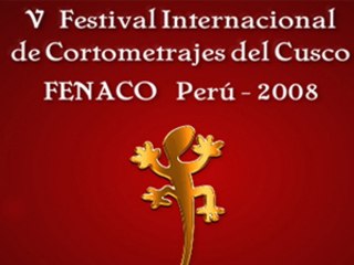 V FESTIVAL INTERNACIONAL DE CORTOMETRAJES CUSCO- FENACO 2008