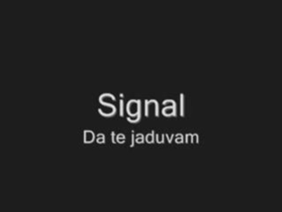 Signal - Da Te Jaduvam