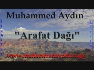 MUHAMMED AYDIN -- ARAFAT DAĞI