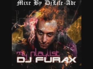 Dj Furax ! PLAYLIST mixed par Djlife-adr
