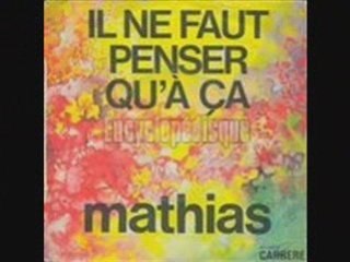 Mathias Il ne faut penser qu'à ça (1972)