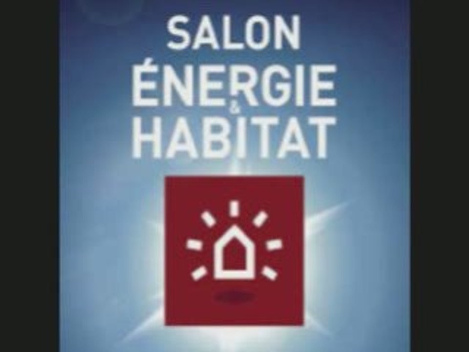 Salon Énergie & Habitat  l'efficacité énergétique du bâtimen