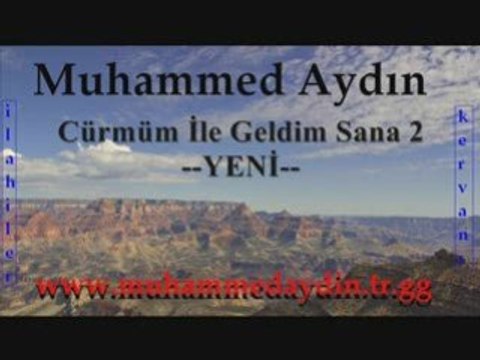 MUHAMMED AYDIN CÜRMÜM İLE GELDİM SANA 2 YENİ