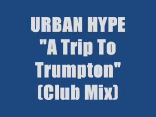 Urban Hype - A Trip To Trumpton (club mix)