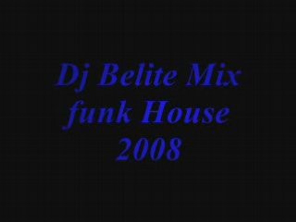 Dj Belite Mix funk House 2008