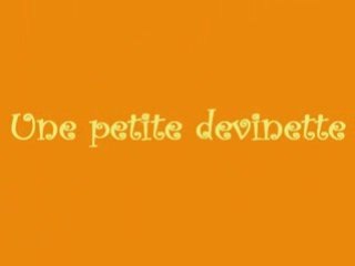 Une petite devinette